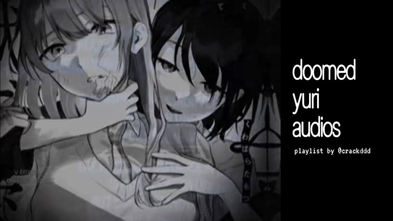 —doomed yuri audios + timestamps (read desc!)