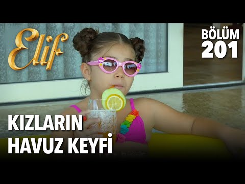 Kızların Havuz Keyfi | Elif 201. Bölüm