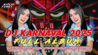 DJ KARNAVAL TERBARU 2025 FULL ALBUM _ TRAP PARTY AMUNISI CEKSOUND FULL BASS HOREG _ VIRAL TIKTOK 