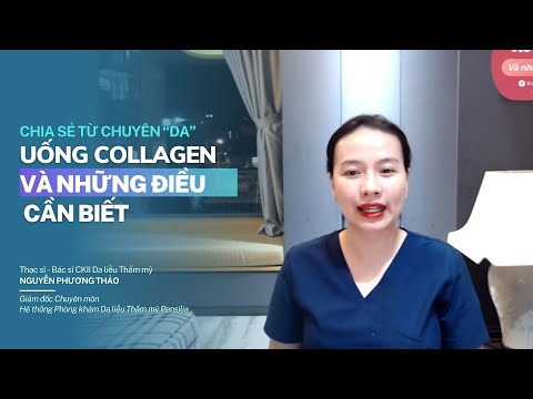 Collagen uống và những điều cần biết |Bác sĩ Nguyễn Phương Thảo