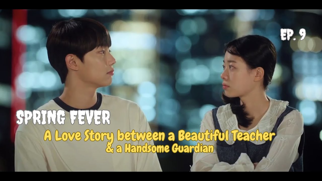 Весенняя лихорадка, 9 серия, английские субтитры | История любви между прекрасной учительницей и ...