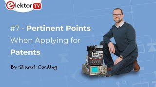 Elektor Engineering Insights # 7 - Applying for Patents