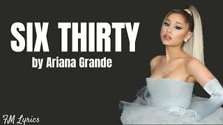 Download Lagu Six Thirty by Ariana Grande (Lyrics) MP3