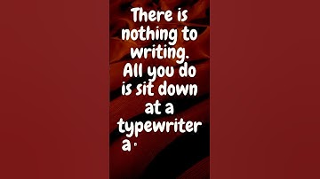 There is nothing to writing. All you do is sit down at a typewriter and bleed. ~Ernest Hemingway