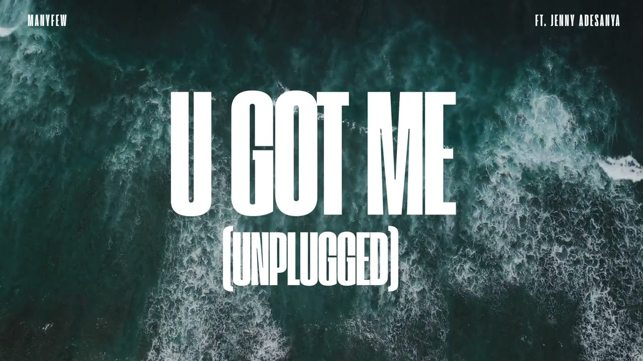 ManyFew ft. Jenny Adesanya - U Got Me (Unplugged) [Official Visualizer]