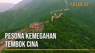 Pesona Kemegahan Tembok Cina