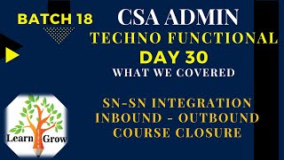 CSA Admin Batch18 | Day 30 | SN - SN Integration - Inbound - Outbound - Batch Closure
