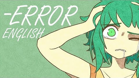 【GUMI】-ERROR [ENGLISH]【VOCALOID4 カバー 】