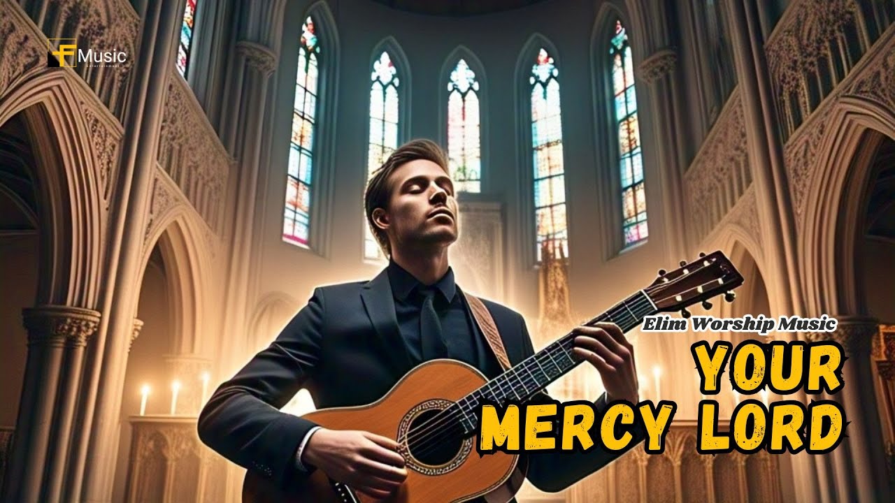 YOUR MERCY LORD - Elim Worship Music (Lyrics) // New Christian Songs - Worship Music