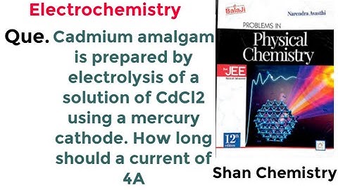 Cadmium amalgam is prepared by electrolysis of a solution of CdCl2 using a mercury cathode. How long