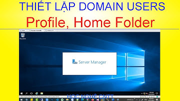 Cấu hình roaming profile cho user, home folder, folder redirection window server 2016