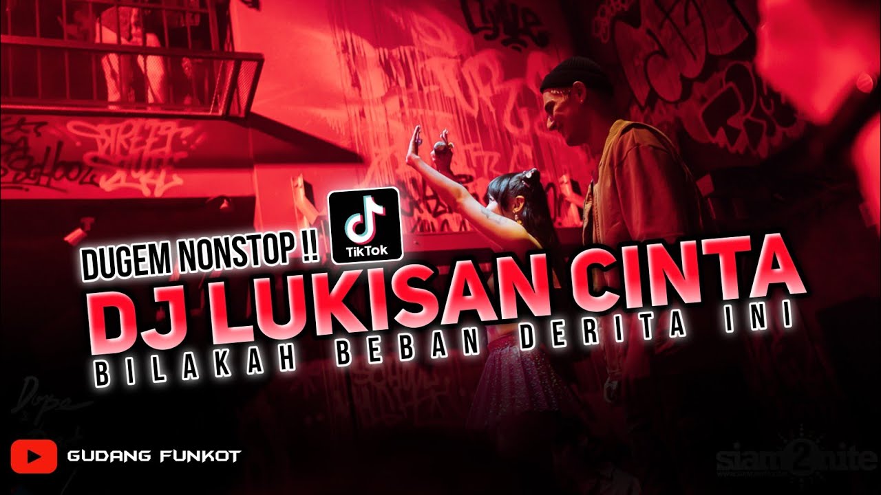 DJ BILAKAH BEBAN DERITA INI !! DJ LUKISAN CINTA !! DUGEM REMIX FULL BASS !! GUDANG FUNKOT