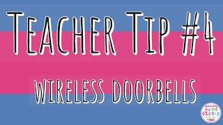 teacher tip #4 wireless doorbells
