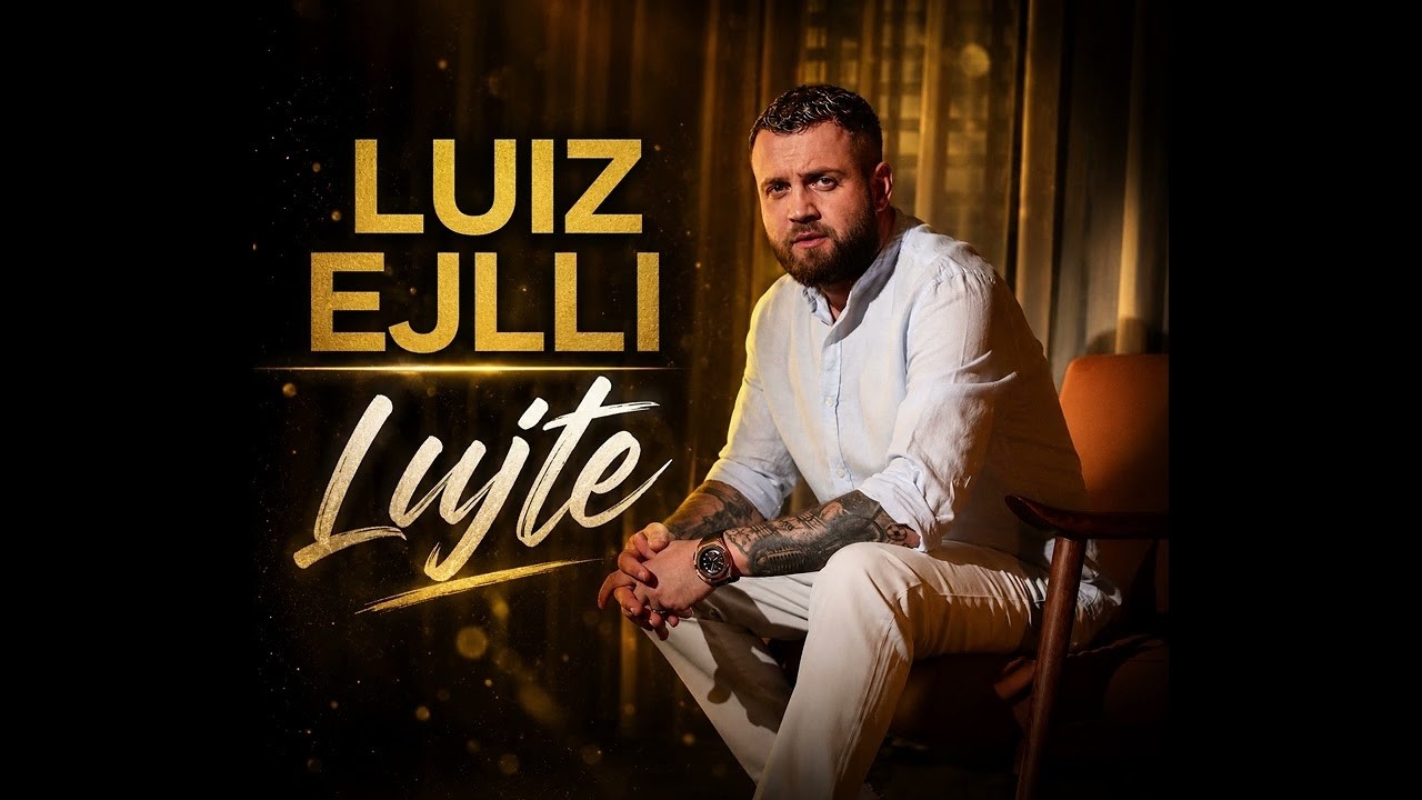 Luiz Ejlli - Lujte auf YouTube ansehen Luiz Ejlli - Lujte auf YouTube ansehen