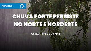 Previsão do tempo: chuva forte no Norte e Nordeste quinta 30/04/2026