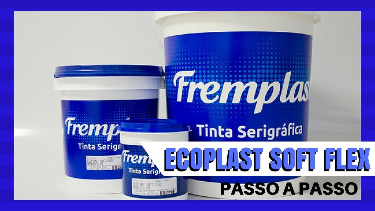 Fremplast Ecoplast Soft Flex (Linha Ecológica Plastisol) - Passo a passo