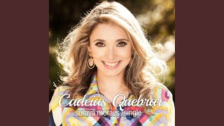 Cadeias Quebrar - Soraya Moraes