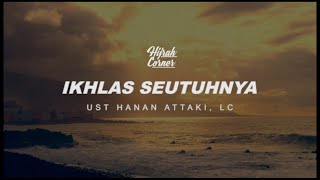 Ikhlas Seutuhnya - Ust. Hanan Attaki, Lc. || One Minute Booster
