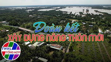 Nông thôn ngày nay: Đoàn kết xây dựng nông thôn mới