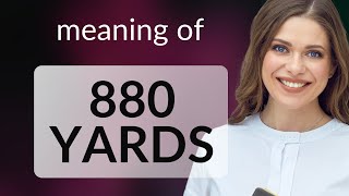 880 yards • what is 880 YARDS definition