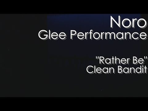 Noro Glee Performance - "Rather Be"