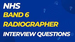 NHS Band 6 Radiographer Interview Questions with Answer Examples