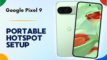How to Activate Portable Hotspot on Google Pixel 9 | Tips, Tricks & Hidden Features