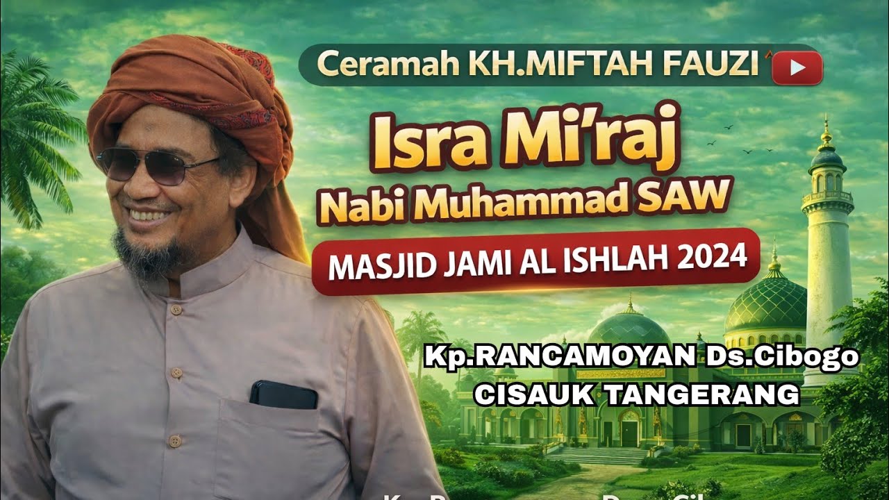 KH.MIFTAH FAUZI PHBI MASJID JAMI AL ISHLAH RAJABAN 2024
