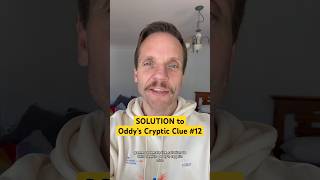 SOLUTION to Oddy’s Cryptic Clue #12 SOLUTION to Oddy’s Cryptic Clue #12