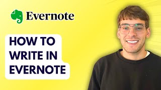 How to Write in Evernote [2026 Full Guide]