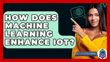 How Does Machine Learning Enhance IoT? - Next LVL Programming