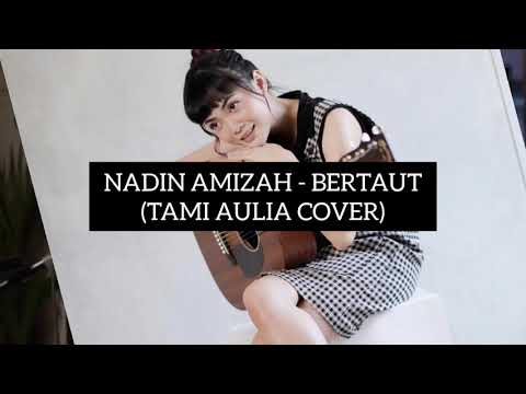 NADIN AMIZAH - BERTAUT (TAMI AULIA COVER)