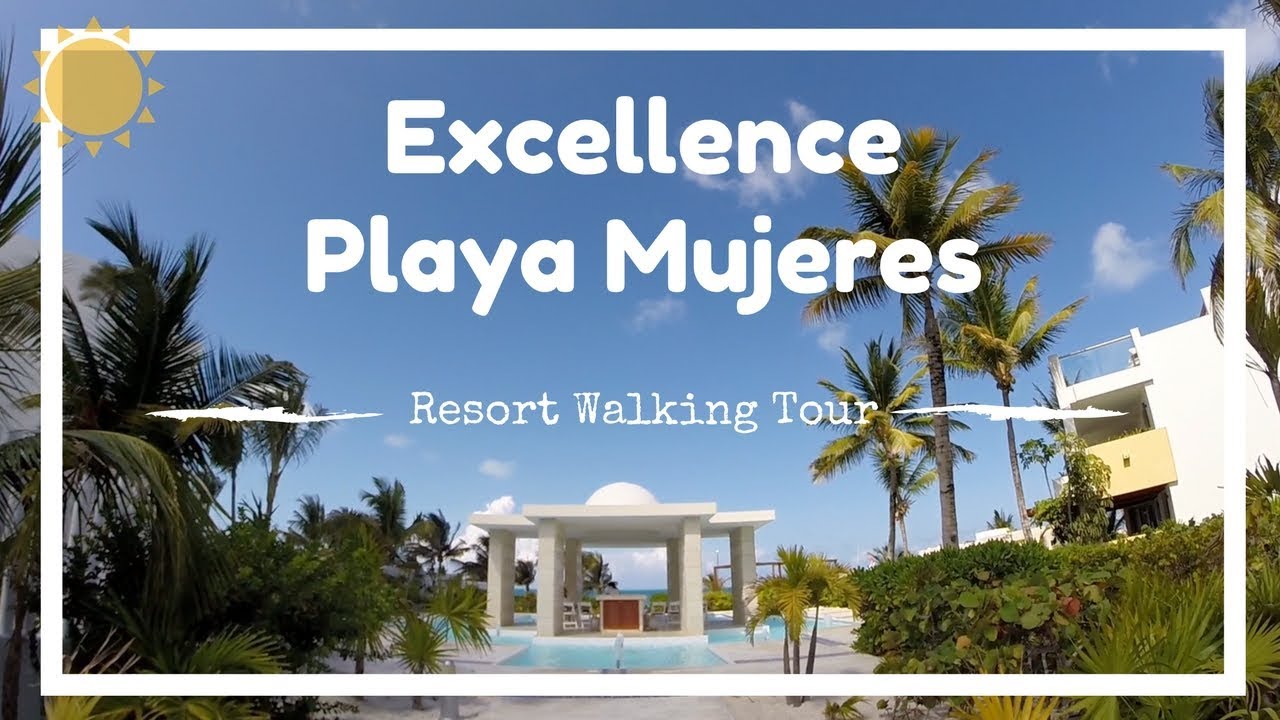 Excellence Playa Mujeres Walking Tour Youtube Excellence Playa Mujeres Walking Tour Youtube