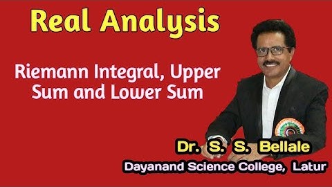 Real Analysis | Riemann  Integrals |Upper and Lower Sums |Mathematics | Dr. S. S. Bellale