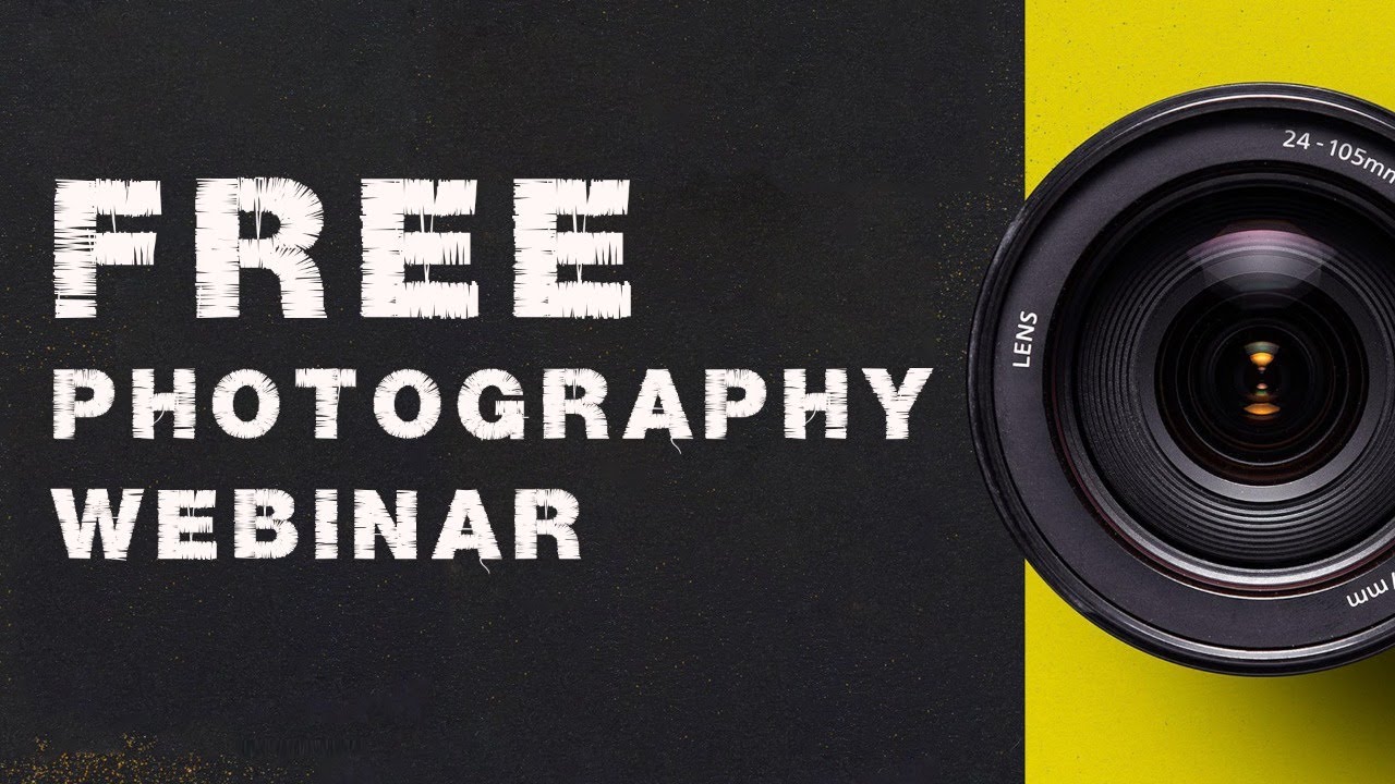FREE PHOTOGRAPHY WEBINAR YouTube
