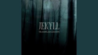 Video thumbnail of "Jekyll - Trampled Ghosts"