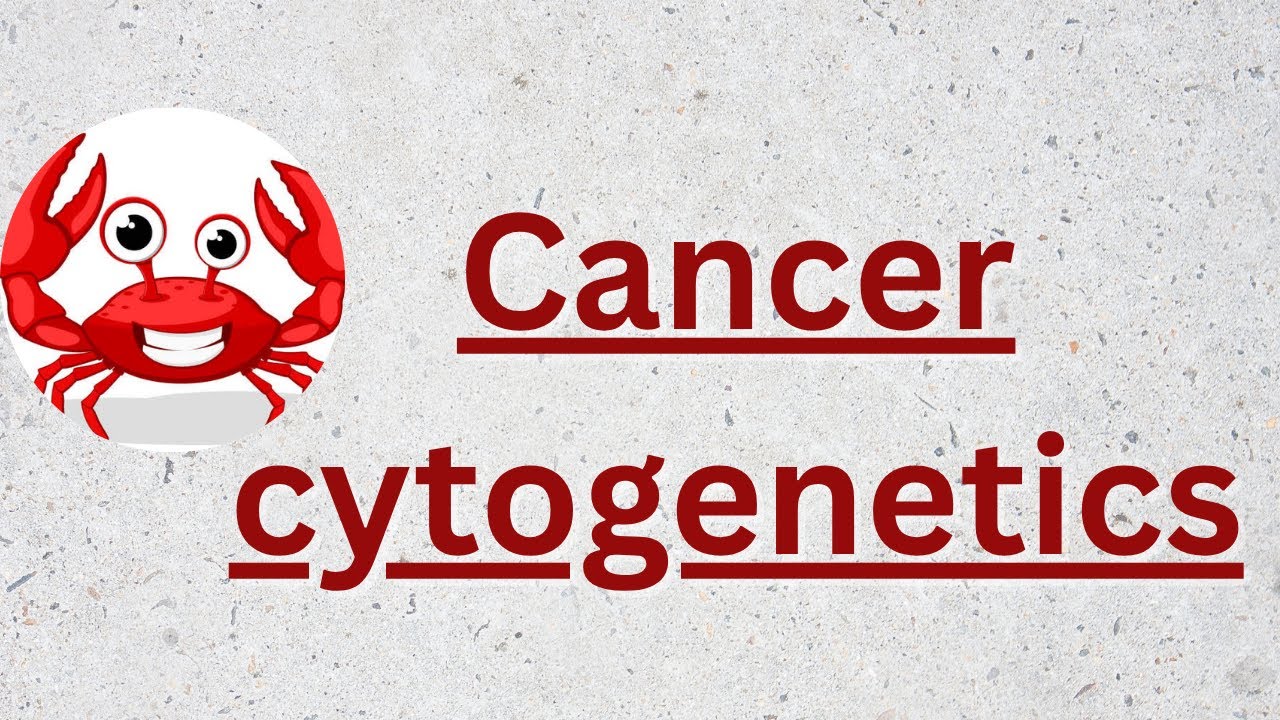 Cancer cytogenetics