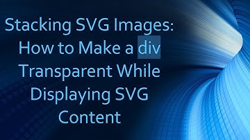 Stacking SVG Images: How to Make a div Transparent While Displaying SVG Content