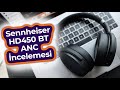 Sennheiser HD 450 BT Kablosuz Bluetooth ANC Kulak Üstü Kulaklık İncelemesi