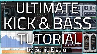 Ultimate Kick and Bass Tutorial by Sonic Elysium
