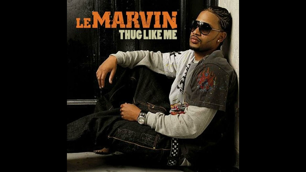 LeMarvin Thug Like Me