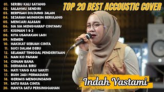 Indah Yastami Top 20 Best Akustik Terpopuler | Seribu Kali Sayang | Indah Yastami Full Album
