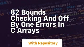 82 bounds checking and off by one errors in c arrays