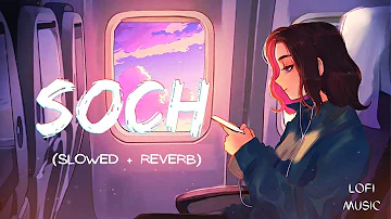 Soch (Slowed and Reverb) | Hardy Sandhu | Lo-fi Music