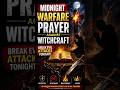 Midnight Warfare Prayer Against Witchcraft (Break Evil Attacks Tonight) #spiritualwarfare #faith