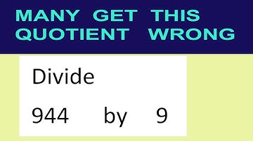 Divide     944      by     9  many  get  this  quotient   wrong