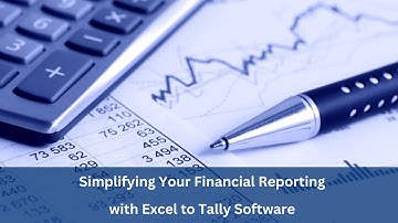 Simplifying Your Financial Reporting with Excel to Tally Software