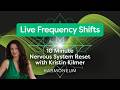 Live Frequency Shift - Microdose Meditation - 10 Minute Nervous System Reset with Kristin Kilmer