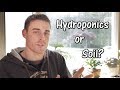 Soil vs Hydroponics - Some Info For Beginners