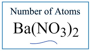 How to Find the Number of Atoms in Ba(NO3)2     (Barium nitrate)